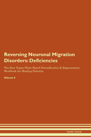 Reversing Neuronal Migration Disorders: Deficiencies The Raw Vegan Plant-Based Detoxification & Regeneration Workbook for Healing Patients. Volume 4