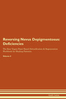 Reversing Nevus Depigmentosus: Deficiencies The Raw Vegan Plant-Based Detoxification & Regeneration Workbook for Healing Patients. Volume 4