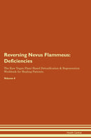 Reversing Nevus Flammeus: Deficiencies The Raw Vegan Plant-Based Detoxification & Regeneration Workbook for Healing Patients. Volume 4