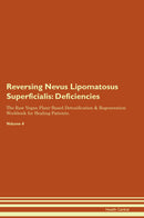 Reversing Nevus Lipomatosus Superficialis: Deficiencies The Raw Vegan Plant-Based Detoxification & Regeneration Workbook for Healing Patients. Volume 4