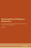 Reversing Nevus Psiloliparus: Deficiencies The Raw Vegan Plant-Based Detoxification & Regeneration Workbook for Healing Patients. Volume 4