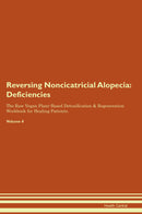 Reversing Noncicatricial Alopecia: Deficiencies The Raw Vegan Plant-Based Detoxification & Regeneration Workbook for Healing Patients. Volume 4