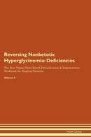 Reversing Nonketotic Hyperglycinemia: Deficiencies The Raw Vegan Plant-Based Detoxification & Regeneration Workbook for Healing Patients. Volume 4