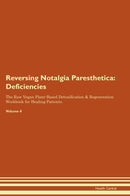 Reversing Notalgia Paresthetica: Deficiencies The Raw Vegan Plant-Based Detoxification & Regeneration Workbook for Healing Patients. Volume 4