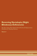 Reversing Nyctalopia (Night Blindness): Deficiencies The Raw Vegan Plant-Based Detoxification & Regeneration Workbook for Healing Patients. Volume 4