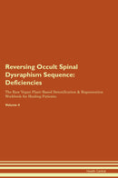 Reversing Occult Spinal Dysraphism Sequence: Deficiencies The Raw Vegan Plant-Based Detoxification & Regeneration Workbook for Healing Patients. Volume 4
