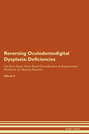 Reversing Oculodentodigital Dysplasia: Deficiencies The Raw Vegan Plant-Based Detoxification & Regeneration Workbook for Healing Patients. Volume 4