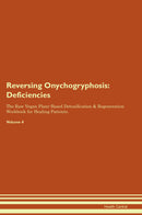 Reversing Onychogryphosis: Deficiencies The Raw Vegan Plant-Based Detoxification & Regeneration Workbook for Healing Patients. Volume 4