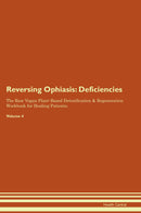 Reversing Ophiasis: Deficiencies The Raw Vegan Plant-Based Detoxification & Regeneration Workbook for Healing Patients. Volume 4