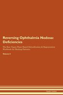 Reversing Ophthalmia Nodosa: Deficiencies The Raw Vegan Plant-Based Detoxification & Regeneration Workbook for Healing Patients. Volume 4