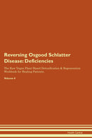 Reversing Osgood Schlatter Disease: Deficiencies The Raw Vegan Plant-Based Detoxification & Regeneration Workbook for Healing Patients. Volume 4