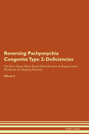 Reversing Pachyonychia Congenita Type 2: Deficiencies The Raw Vegan Plant-Based Detoxification & Regeneration Workbook for Healing Patients. Volume 4