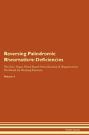 Reversing Palindromic Rheumatism: Deficiencies The Raw Vegan Plant-Based Detoxification & Regeneration Workbook for Healing Patients. Volume 4