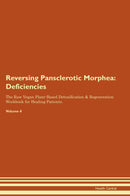 Reversing Pansclerotic Morphea: Deficiencies The Raw Vegan Plant-Based Detoxification & Regeneration Workbook for Healing Patients. Volume 4