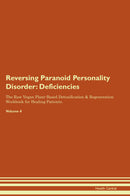Reversing Paranoid Personality Disorder: Deficiencies The Raw Vegan Plant-Based Detoxification & Regeneration Workbook for Healing Patients. Volume 4