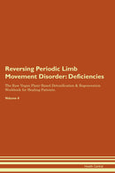 Reversing Periodic Limb Movement Disorder: Deficiencies The Raw Vegan Plant-Based Detoxification & Regeneration Workbook for Healing Patients. Volume 4