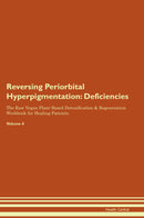 Reversing Periorbital Hyperpigmentation: Deficiencies The Raw Vegan Plant-Based Detoxification & Regeneration Workbook for Healing Patients. Volume 4
