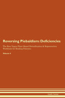 Reversing Piebaldism: Deficiencies The Raw Vegan Plant-Based Detoxification & Regeneration Workbook for Healing Patients. Volume 4