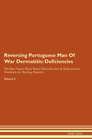 Reversing Portuguese Man Of War Dermatitis: Deficiencies The Raw Vegan Plant-Based Detoxification & Regeneration Workbook for Healing Patients. Volume 4