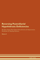 Reversing Postmiliarial Hypohidrosis: Deficiencies The Raw Vegan Plant-Based Detoxification & Regeneration Workbook for Healing Patients. Volume 4