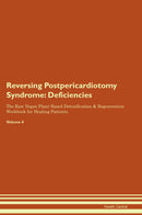Reversing Postpericardiotomy Syndrome: Deficiencies The Raw Vegan Plant-Based Detoxification & Regeneration Workbook for Healing Patients. Volume 4