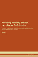 Reversing Primary Effusion Lymphoma: Deficiencies The Raw Vegan Plant-Based Detoxification & Regeneration Workbook for Healing Patients. Volume 4