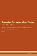 Reversing Pseudopelade of Brocq: Deficiencies The Raw Vegan Plant-Based Detoxification & Regeneration Workbook for Healing Patients. Volume 4