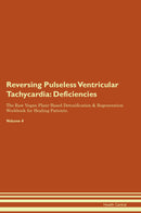 Reversing Pulseless Ventricular Tachycardia: Deficiencies The Raw Vegan Plant-Based Detoxification & Regeneration Workbook for Healing Patients. Volume 4