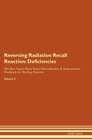 Reversing Radiation Recall Reaction: Deficiencies The Raw Vegan Plant-Based Detoxification & Regeneration Workbook for Healing Patients. Volume 4