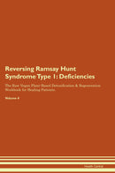 Reversing Ramsay Hunt Syndrome Type 1: Deficiencies The Raw Vegan Plant-Based Detoxification & Regeneration Workbook for Healing Patients. Volume 4
