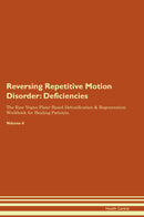 Reversing Repetitive Motion Disorder: Deficiencies The Raw Vegan Plant-Based Detoxification & Regeneration Workbook for Healing Patients. Volume 4