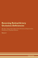 Reversing Retinal Artery Occlusion: Deficiencies The Raw Vegan Plant-Based Detoxification & Regeneration Workbook for Healing Patients. Volume 4