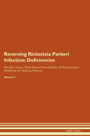 Reversing Rickettsia Parkeri Infection: Deficiencies The Raw Vegan Plant-Based Detoxification & Regeneration Workbook for Healing Patients. Volume 4