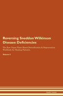 Reversing Sneddon Wilkinson Disease: Deficiencies The Raw Vegan Plant-Based Detoxification & Regeneration Workbook for Healing Patients. Volume 4