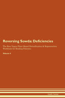 Reversing Sowda: Deficiencies The Raw Vegan Plant-Based Detoxification & Regeneration Workbook for Healing Patients. Volume 4