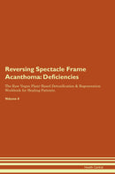 Reversing Spectacle Frame Acanthoma: Deficiencies The Raw Vegan Plant-Based Detoxification & Regeneration Workbook for Healing Patients. Volume 4