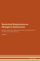Reversing Steatocystoma Multiplex: Deficiencies The Raw Vegan Plant-Based Detoxification & Regeneration Workbook for Healing Patients. Volume 4