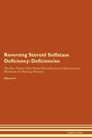 Reversing Steroid Sulfatase Deficiency: Deficiencies The Raw Vegan Plant-Based Detoxification & Regeneration Workbook for Healing Patients. Volume 4
