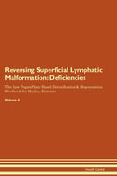 Reversing Superficial Lymphatic Malformation: Deficiencies The Raw Vegan Plant-Based Detoxification & Regeneration Workbook for Healing Patients. Volume 4