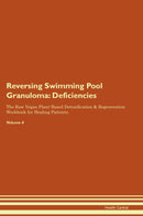 Reversing Swimming Pool Granuloma: Deficiencies The Raw Vegan Plant-Based Detoxification & Regeneration Workbook for Healing Patients. Volume 4