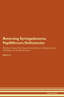 Reversing Syringadenoma Papilliferum: Deficiencies The Raw Vegan Plant-Based Detoxification & Regeneration Workbook for Healing Patients. Volume 4