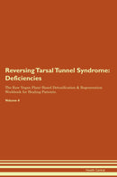 Reversing Tarsal Tunnel Syndrome: Deficiencies The Raw Vegan Plant-Based Detoxification & Regeneration Workbook for Healing Patients. Volume 4