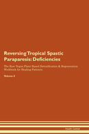 Reversing Tropical Spastic Paraparesis: Deficiencies The Raw Vegan Plant-Based Detoxification & Regeneration Workbook for Healing Patients. Volume 4