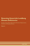 Reversing Unverricht Lundborg Disease: Deficiencies The Raw Vegan Plant-Based Detoxification & Regeneration Workbook for Healing Patients. Volume 4