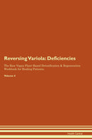 Reversing Variola: Deficiencies The Raw Vegan Plant-Based Detoxification & Regeneration Workbook for Healing Patients. Volume 4