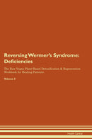 Reversing Wermer's Syndrome: Deficiencies The Raw Vegan Plant-Based Detoxification & Regeneration Workbook for Healing Patients. Volume 4
