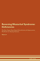 Reversing Westerhof Syndrome: Deficiencies The Raw Vegan Plant-Based Detoxification & Regeneration Workbook for Healing Patients. Volume 4