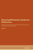 Reversing Winchester Syndrome: Deficiencies The Raw Vegan Plant-Based Detoxification & Regeneration Workbook for Healing Patients. Volume 4