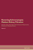 Reversing Achromatopsia  Maskun: Kidney Filtration The Raw Vegan Plant-Based Detoxification & Regeneration Workbook for Healing Patients. Volume 5