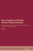 Reversing Bernard Soulier Disease: Kidney Filtration The Raw Vegan Plant-Based Detoxification & Regeneration Workbook for Healing Patients. Volume 5